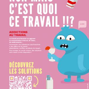 Non, mais c'est quoi ce travail !!? : Prvenir les addictions au travail