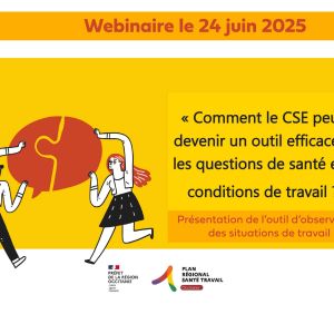[24/06/2025 14h30 - en ligne] Comment le CSE peut-il devenir un outil efficace sur les questions de sant et de conditions de travail ?