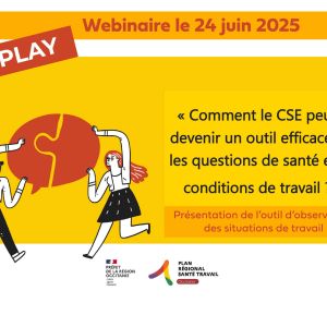 [Replay du webinaire] Comment le CSE peut-il devenir un outil efficace sur les questions de sant et de conditions de travail ? - le 24/06/2025